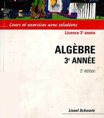خرید و دانلود نسخه کامل کتاب Algèbre 3e année : cours et exercices avec solutions