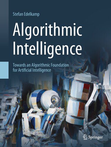 خرید و دانلود نسخه کامل کتاب Algorithmic Intelligence: Towards an Algorithmic Foundation for Artificial Intelligence_686686d824f6d.jpeg خرید و دانلود نسخه کامل کتاب Algorithmic Intelligence: Towards an Algorithmic Foundation for Artificial Intelligence