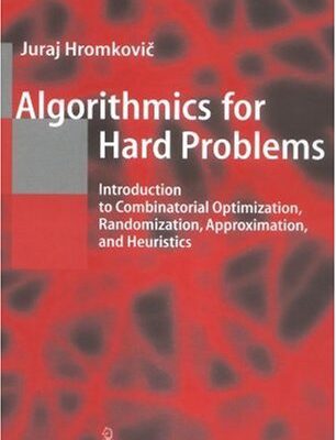 خرید و دانلود نسخه کامل کتاب Algorithmics for Hard Problems: Introduction to Combinatorial Optimization, Randomization, Approximation, and Heuristics