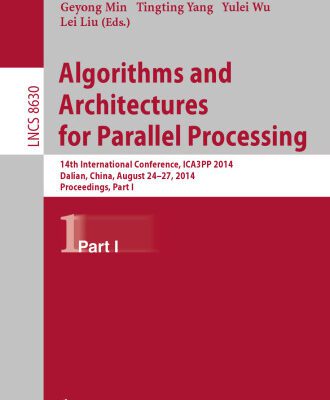 خرید و دانلود نسخه کامل کتاب Algorithms and Architectures for Parallel Processing: 14th International Conference, ICA3PP 2014, Dalian, China, August 24-27, 2014. Proceedings, Part I