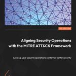 خرید و دانلود نسخه کامل کتاب Aligning Security Operations with the MITRE ATT&CK Framework