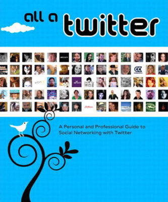 خرید و دانلود نسخه کامل کتاب All a Twitter: A Personal and Professional Guide to Social Networking with Twitter