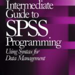 خرید و دانلود نسخه کامل کتاب An Intermediate Guide to SPSS Programming: Using Syntax for Data Management