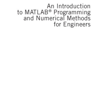 خرید و دانلود نسخه کامل کتاب An Introduction to MATLAB® Programming and Numerical Methods for Engineers