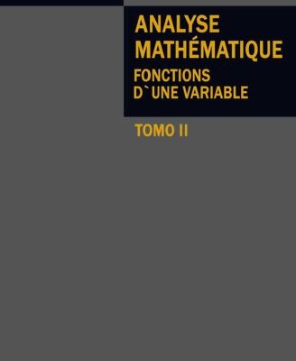 خرید و دانلود نسخه کامل کتاب Analyse Mathématique – Fonctions d’une variable – Tomo II