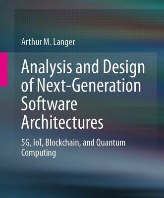 خرید و دانلود نسخه کامل کتاب Analysis and Design of Next-Generation Software Architectures: 5G, IoT, Blockchain, and Quantum Computing