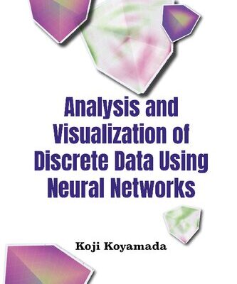 خرید و دانلود نسخه کامل کتاب Analysis and Visualization of Discrete Data Using Neural Networks