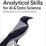 خرید و دانلود نسخه کامل کتاب Analytical Skills for AI and Data Science: Building Skills for an AI-Driven Enterprise