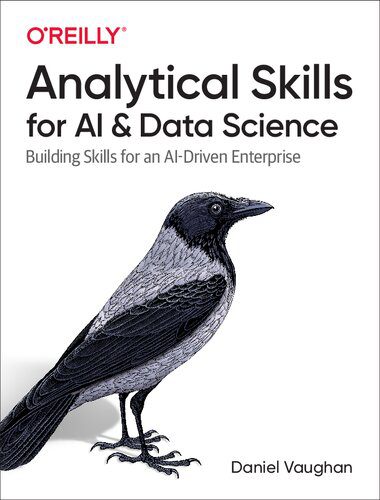 خرید و دانلود نسخه کامل کتاب Analytical Skills for AI and Data Science: Building Skills for an AI-Driven Enterprise_686a9566debce.jpeg خرید و دانلود نسخه کامل کتاب Analytical Skills for AI and Data Science: Building Skills for an AI-Driven Enterprise