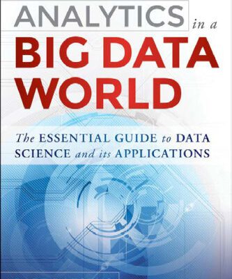 خرید و دانلود نسخه کامل کتاب Analytics in a Big Data World: The Essential Guide to Data Science and its Applications