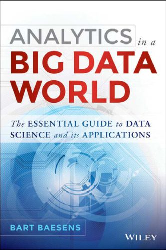خرید و دانلود نسخه کامل کتاب Analytics in a Big Data World: The Essential Guide to Data Science and its Applications_68659860a155d.jpeg خرید و دانلود نسخه کامل کتاب Analytics in a Big Data World: The Essential Guide to Data Science and its Applications