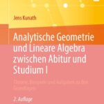 خرید و دانلود نسخه کامل کتاب Analytische Geometrie und Lineare Algebra zwischen Abitur und Studium I: Theorie, Beispiele und Aufgaben zu den Grundlagen