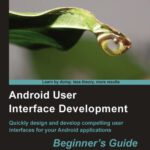 خرید و دانلود نسخه کامل کتاب Android User Interface Development: Beginners Guide