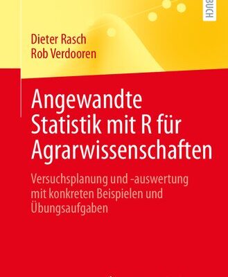 خرید و دانلود نسخه کامل کتاب Angewandte Statistik mit R für Agrarwissenschaften: Versuchsplanung und -auswertung mit konkreten Beispielen und Übungsaufgaben