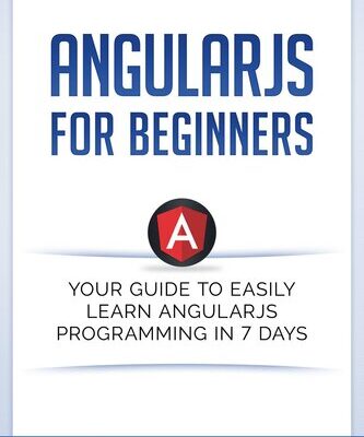 خرید و دانلود نسخه کامل کتاب Angular JS for Beginners: Your Guide to Easily Learn Angular JS In 7 Days