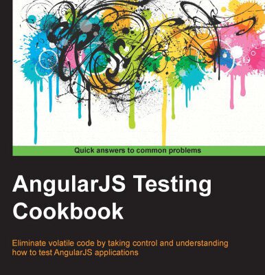 خرید و دانلود نسخه کامل کتاب AngularJS Testing Cookbook: Eliminate volatile code by taking control and understanding how to test AngularJS applications