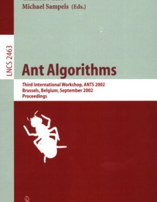 خرید و دانلود نسخه کامل کتاب Ant Algorithms: Third International Workshop, ANTS 2002 Brussels, Belgium, September 12–14, 2002 Proceedings