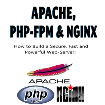 خرید و دانلود نسخه کامل کتاب Apache, PHP-FPM & Nginx: How to Build a Secure, Fast and Powerful Web-Server