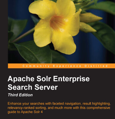خرید و دانلود نسخه کامل کتاب Apache Solr Enterprise Search Server, 3rd Edition: Enhance your searches with faceted navigation, result highlighting, relevancy-ranked sorting, and much more with this comprehensive guide to Apache Solr 4