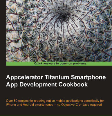 خرید و دانلود نسخه کامل کتاب Appcelerator Titanium Smartphone App Development Cookbook: Over 80 recipes for creating native mobile applications specifically for iPhone and Android smartphones – no Objective-C or Java required