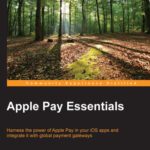 خرید و دانلود نسخه کامل کتاب Apple Pay Essentials: Harness the power of Apple Pay in your iOS apps and integrate it with global payment gateways