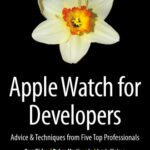 خرید و دانلود نسخه کامل کتاب Apple Watch for Developers: Advice & Techniques from Five Top Professionals