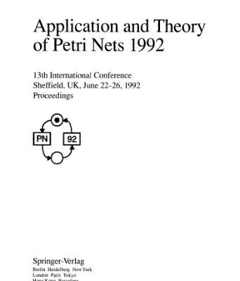 خرید و دانلود نسخه کامل کتاب Application and Theory of Petri Nets 1992: 13th International Conference Sheffield, UK, June 22–26, 1992 Proceedings