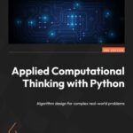 خرید و دانلود نسخه کامل کتاب Applied Computational Thinking with Python: Algorithm design for complex real-world problems, 2nd Edition