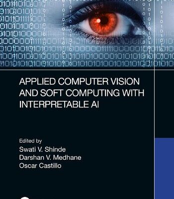 خرید و دانلود نسخه کامل کتاب Applied Computer Vision and Soft Computing with Interpretable AI