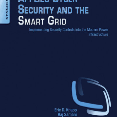 خرید و دانلود نسخه کامل کتاب Applied Cyber Security and the Smart Grid: Implementing Security Controls into the Modern Power Infrastructure