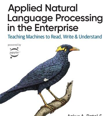 خرید و دانلود نسخه کامل کتاب Applied Natural Language Processing in the Enterprise: Teaching Machines to Read, Write, and Understand