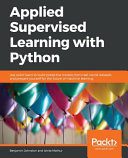خرید و دانلود نسخه کامل کتاب Applied Supervised Learning with Python: Use Scikit-Learn to Build Predictive Models from Real-world Datasets and Prepare Yourself for the Future of Machine Learning