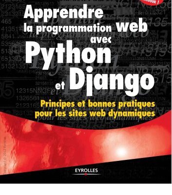 خرید و دانلود نسخه کامل کتاب Apprendre la programmation web avec Python et Django : Principes et bonnes pratiques pour les sites web dynamiques