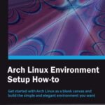 خرید و دانلود نسخه کامل کتاب Arch Linux Environment set-up How-To
