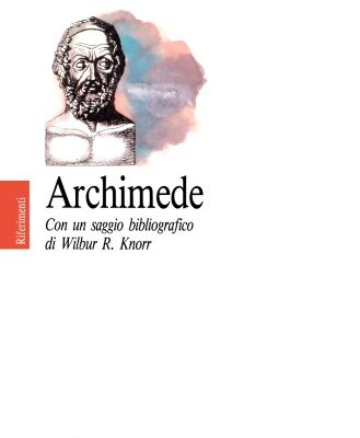 خرید و دانلود نسخه کامل کتاب Archimede. Con un saggio bibliografico di Wilbur R. Knorr