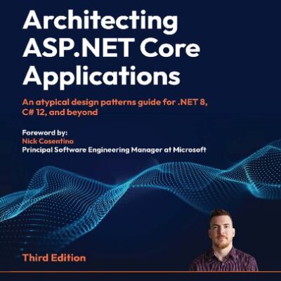 خرید و دانلود نسخه کامل کتاب Architecting ASP.NET Core Applications: An atypical design patterns guide for .NET 8, C# 12, and beyond