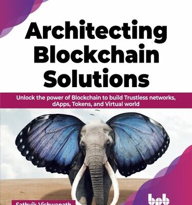 خرید و دانلود نسخه کامل کتاب Architecting Blockchain Solutions: Unlock the Power of Blockchain to Build Trustless Networks, dApps, Tokens, and Virtual World