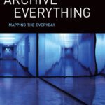 خرید و دانلود نسخه کامل کتاب Archive Everything: Mapping the Everyday