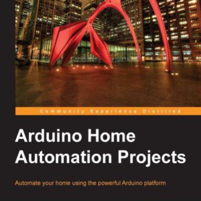 خرید و دانلود نسخه کامل کتاب Arduino Home Automation Projects
