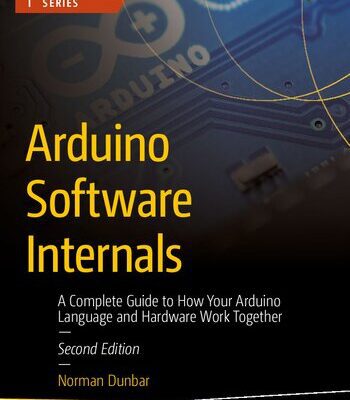 خرید و دانلود نسخه کامل کتاب Arduino Software Internals: A Complete Guide to How Your Arduino Language and Hardware Work Together