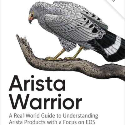 خرید و دانلود نسخه کامل کتاب Arista Warrior: A Real-World Guide to Understanding Arista Products and EOS