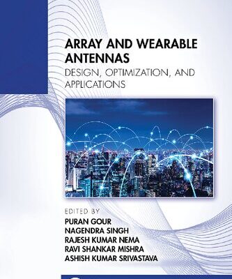 خرید و دانلود نسخه کامل کتاب Array and Wearable Antennas; Design, Optimization, and Applications