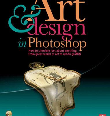 خرید و دانلود نسخه کامل کتاب Art and Design in Photoshop: How to simulate just about anything from great works of art to urban graffiti