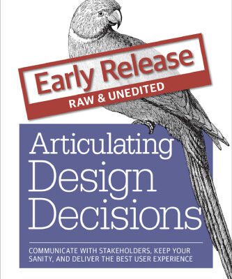 خرید و دانلود نسخه کامل کتاب Articulating Design Decisions: Communicate with Stakeholders, Keep Your Sanity, and Deliver the Best User Experience