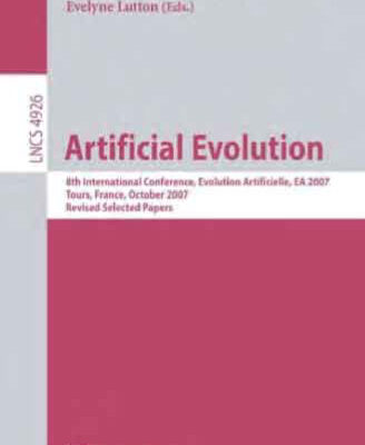 خرید و دانلود نسخه کامل کتاب Artificial Evolution: 8th International Conference, Evolution Artificielle, EA 2007, Tours, France, October 29-31, 2007, Revised Selected Papers