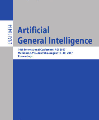 خرید و دانلود نسخه کامل کتاب Artificial General Intelligence: 10th International Conference, AGI 2017, Melbourne, VIC, Australia, August 15-18, 2017, Proceedings