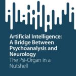 خرید و دانلود نسخه کامل کتاب Artificial Intelligence: A Bridge Between Psychoanalysis and Neurology: The Psi-Organ in a Nutshell