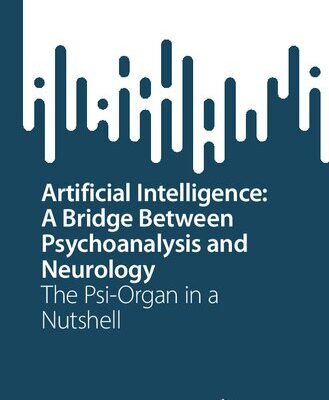 خرید و دانلود نسخه کامل کتاب Artificial Intelligence: A Bridge Between Psychoanalysis and Neurology: The Psi-Organ in a Nutshell