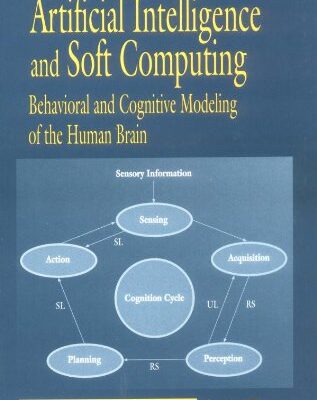 خرید و دانلود نسخه کامل کتاب Artificial Intelligence and Soft Computing: Behavioral and Cognitive Modeling of the Human Brain