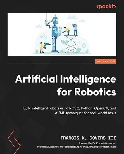 خرید و دانلود نسخه کامل کتاب Artificial Intelligence for Robotics: Build intelligent robots using ROS 2, Python, OpenCV, and AI/ML, 2nd Edition_686a5f1fe8b7e.jpeg خرید و دانلود نسخه کامل کتاب Artificial Intelligence for Robotics: Build intelligent robots using ROS 2, Python, OpenCV, and AI/ML, 2nd Edition